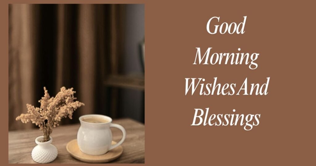 Good Morning Wishes And Blessings