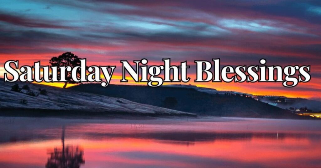 Saturday Night Blessings