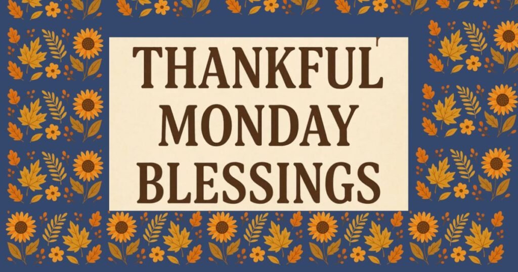 Thankful Monday Blessings