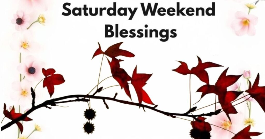 Weekend Saturday Blessings