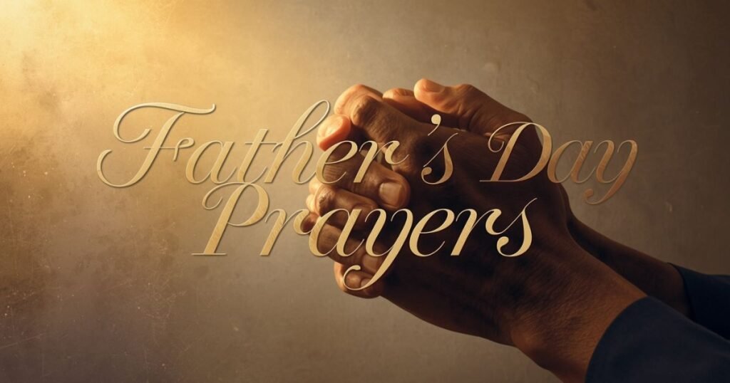 Father’s Day Blessings and Prayers