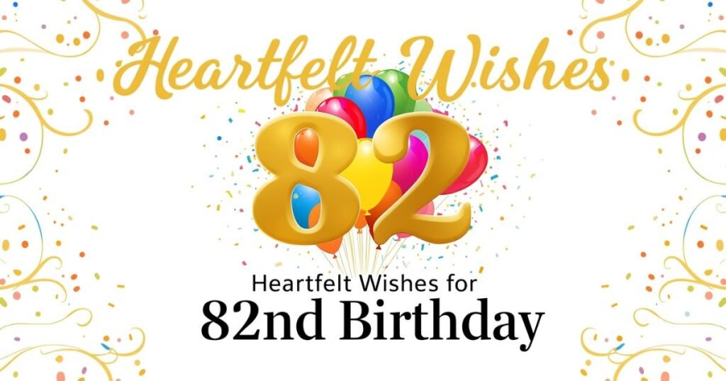 Heartfelt Wishes for 82nd Birthday