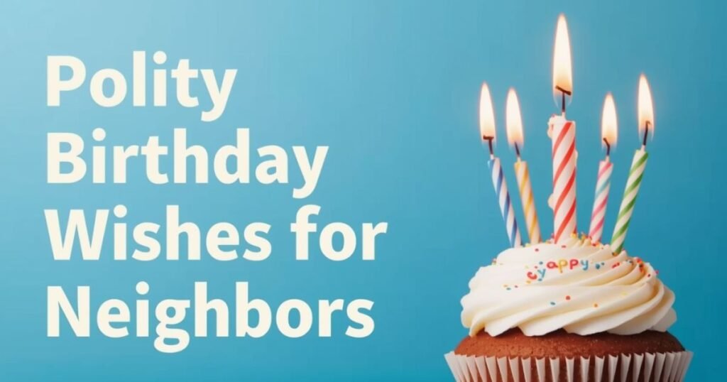 Polite Birthday Wishes for Neighbors