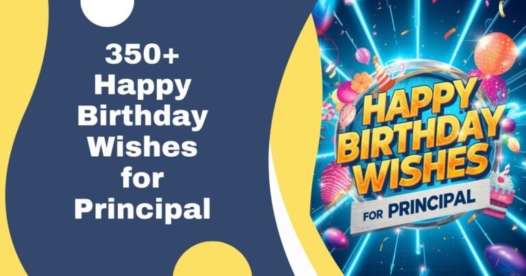 350+ Happy Birthday Wishes for Principal