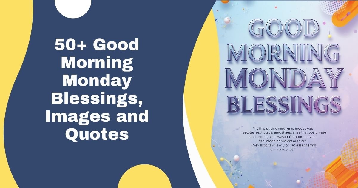 50+ Good Morning Monday Blessings, Images and Quotes