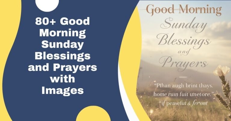 80+ Good Morning Sunday Blessings and Prayers with Images