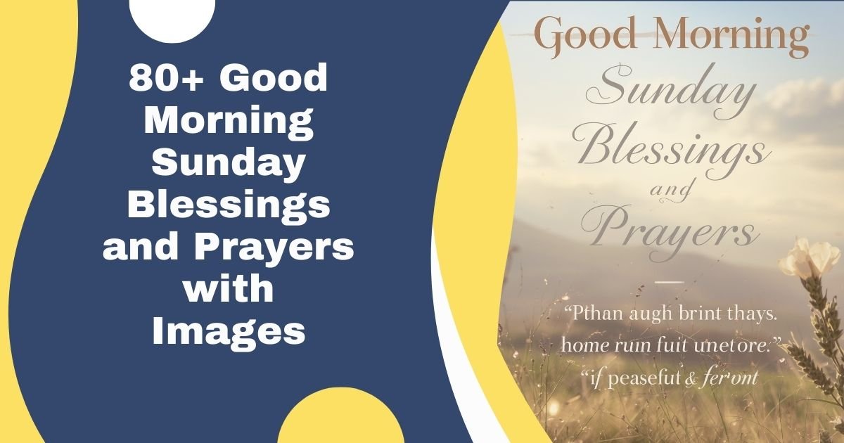80+ Good Morning Sunday Blessings and Prayers with Images