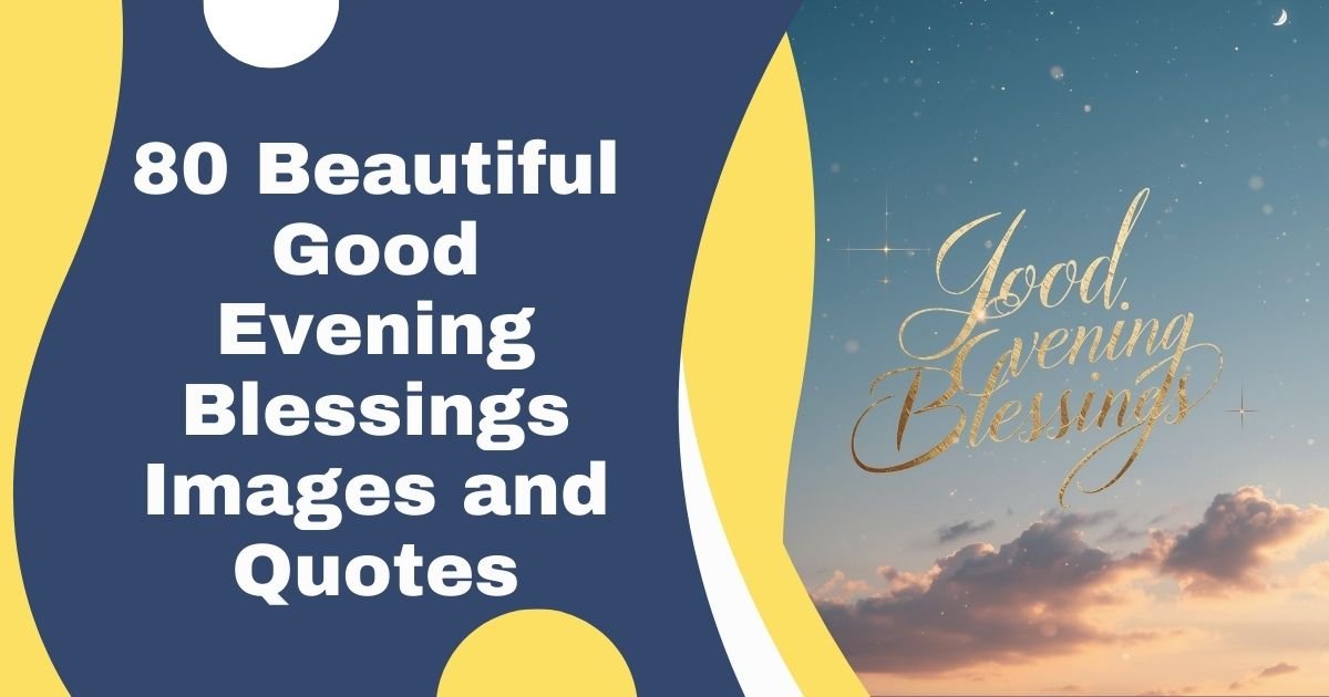 80 Beautiful Good Evening Blessings Images and Quotes