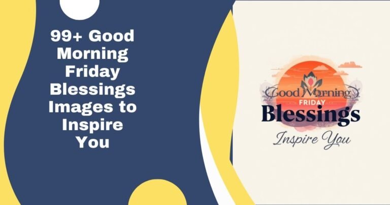 99+ Good Morning Friday Blessings Images to Inspire You