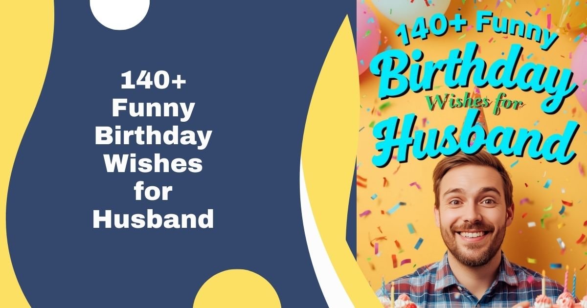 140+ Funny Birthday Wishes for Husband
