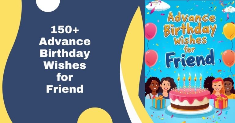 150+ Advance Birthday Wishes for Friend