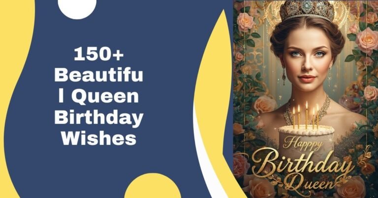 150+ Beautiful Queen Birthday Wishes