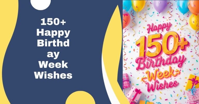 150+ Happy Birthday Week Wishes