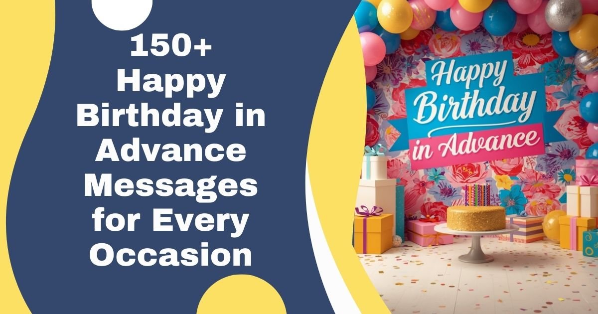 150+ Happy Birthday in Advance Messages for Every Occasion