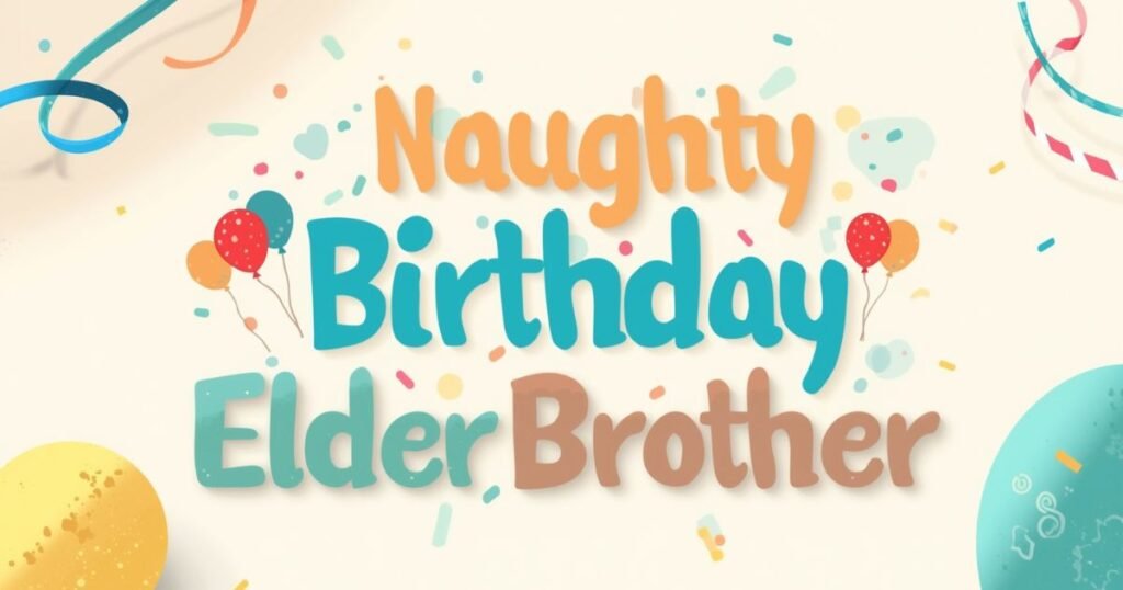 Naughty Brother Birthday Wishes