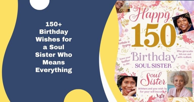 150+ Birthday Wishes for a Soul Sister Who Means Everything