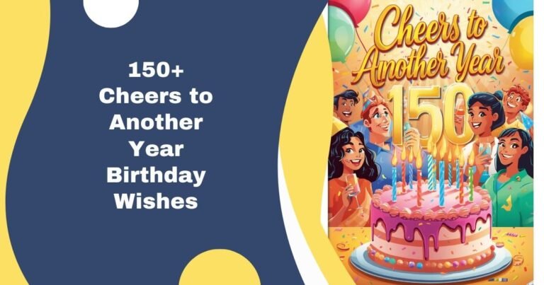150+ Cheers to Another Year Birthday Wishes