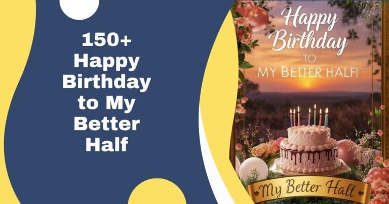 150+ Happy Birthday to My Better Half