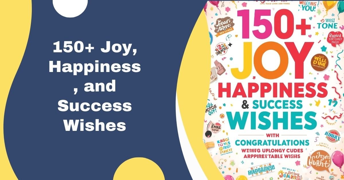 150+ Joy, Happiness, and Success Wishes
