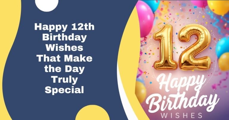 Happy 12th Birthday Wishes That Make the Day Truly Special