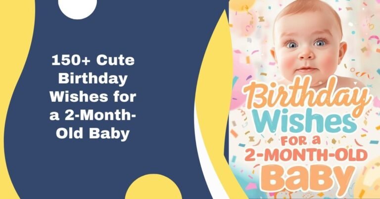 150+ Cute Birthday Wishes for a 2-Month-Old Baby