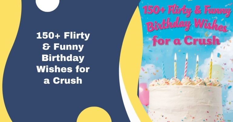 150+ Flirty & Funny Birthday Wishes for a Crush