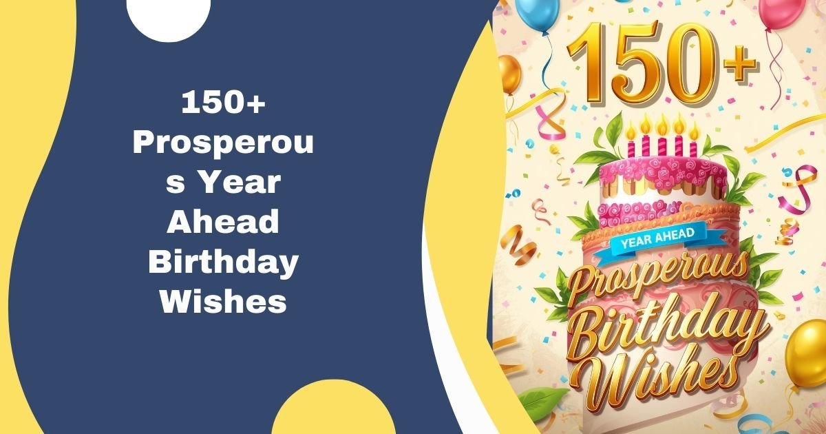 150+ Prosperous Year Ahead Birthday Wishes